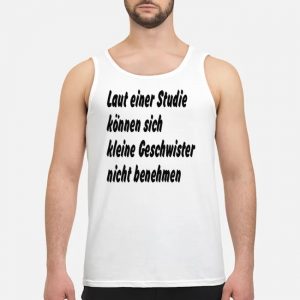 Laut Einer Studie Können Sich Kleine Geschwister Nicht Benehmen Shirt 7 Laut Einer Studie Können Sich Kleine Geschwister Nicht Benehmen Shirt