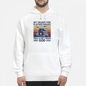 Drummer My Talent For Playing Drums Was A Gift From God Vintage Shirt 5 Drummer My Talent For Playing Drums Was A Gift From God Vintage Hoodie