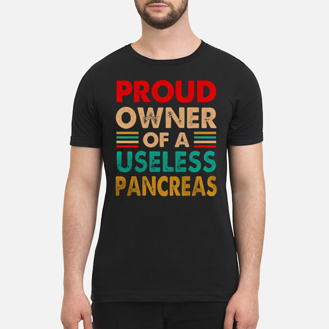 Proud Owner Of A Useless Pancreas Shirt 1 Proud Owner Of A Useless Pancreas Shirt 2