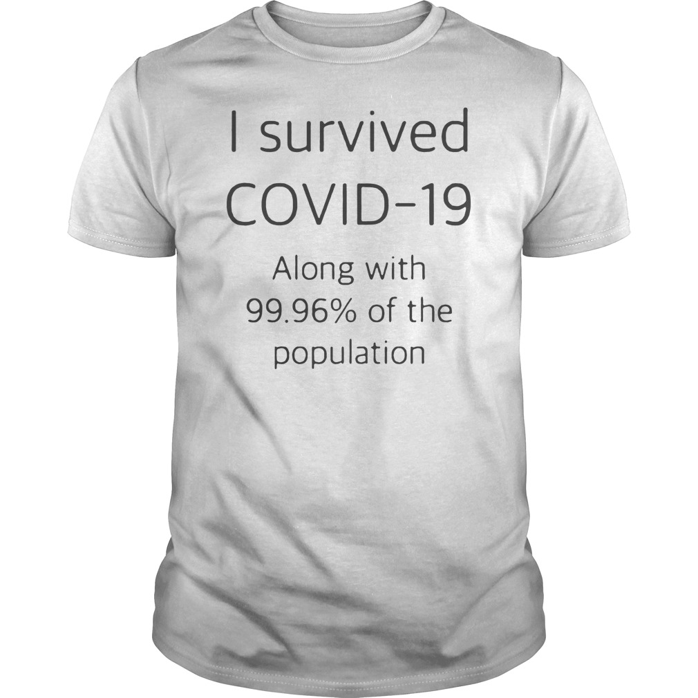 I Survived Covid 19 Along With 99,96% Of The Population Shirt 1 I Survived Covid 19 Along With 99,96% Of The Population Shirt