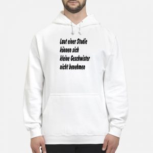 Laut Einer Studie Können Sich Kleine Geschwister Nicht Benehmen Shirt 5 Laut Einer Studie Können Sich Kleine Geschwister Nicht Benehmen Shirt