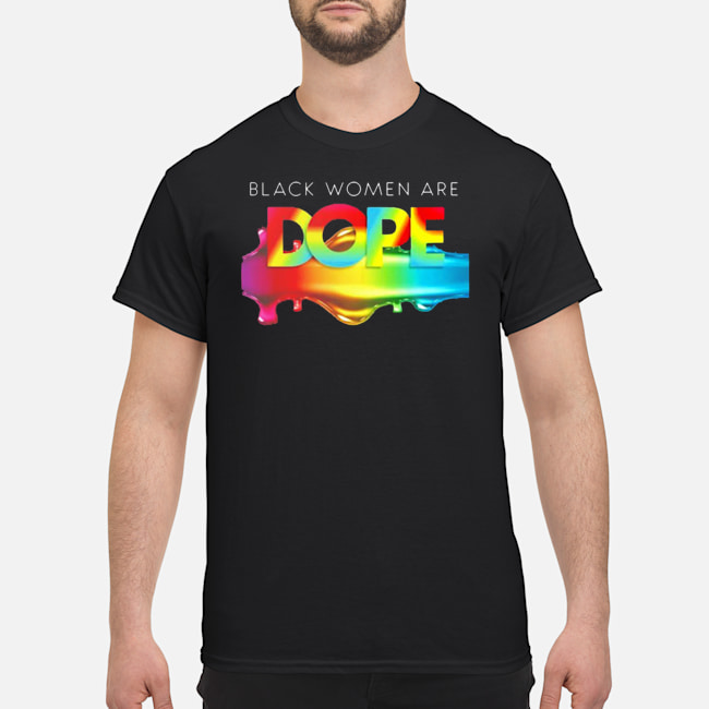 Black Women Are Dope Shirt 1 Black Women Are Dope Shirt