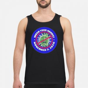 Donald Trump Coronavirus Wash Your Hands November 3 2020 Shirt 7 Donald Trump Coronavirus Wash Your Hands November 3 2020 Guy Tank Top