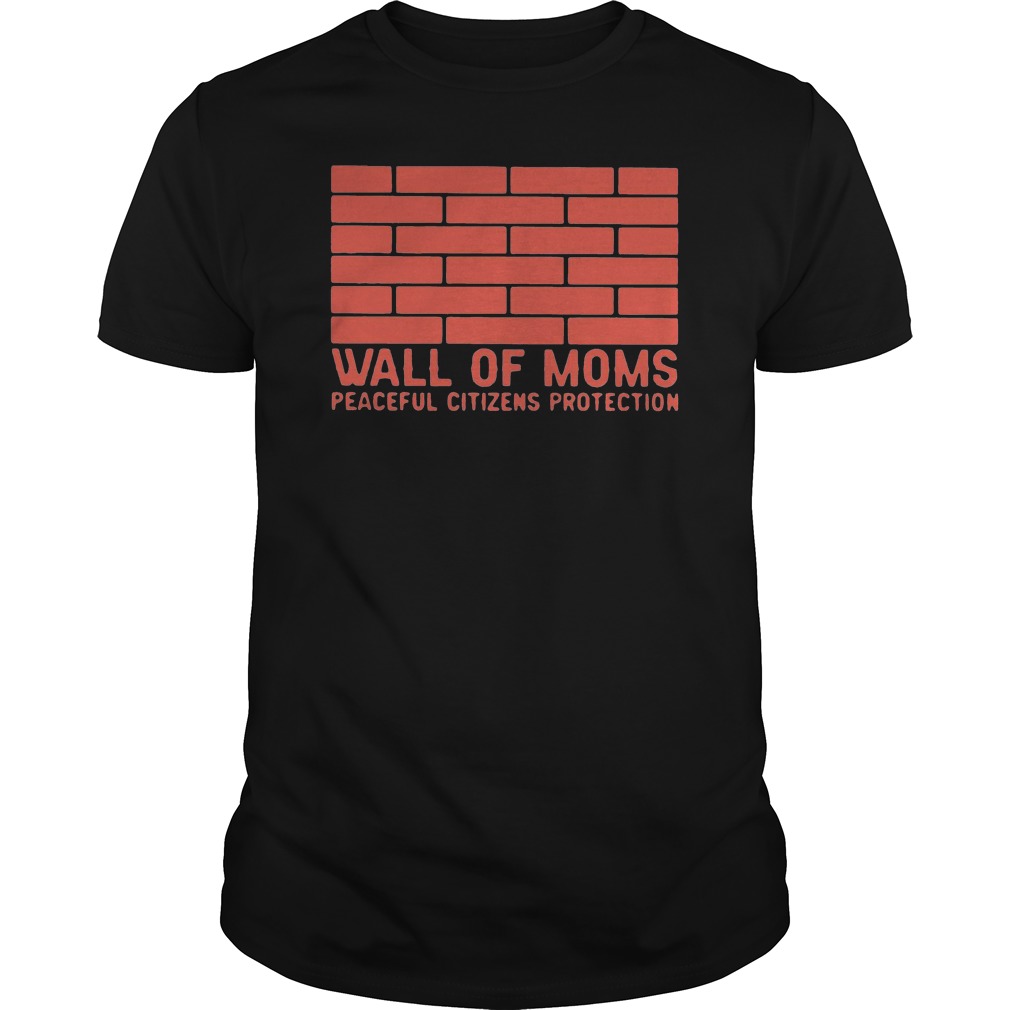 Wall Of Moms Peaceful Citizens Protection Shirt 1 Wall Of Moms Peaceful Citizens Protection Shirt