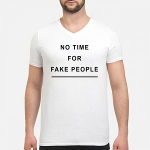 No Time For Fake People Shirt 8 No Time For Fake People Shirt