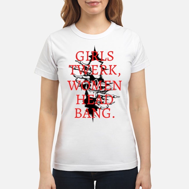 Girls Twerk Women Head Bang Shirt 7 Girls Twerk Women Head Bang Shirt