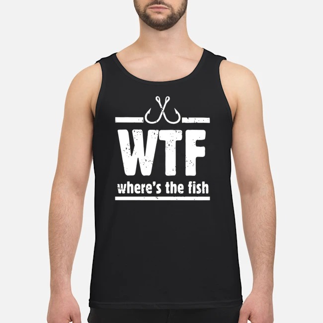 WTF Where's The Fish Shirt 6 WTF Where's The Fish Guy Tank Top