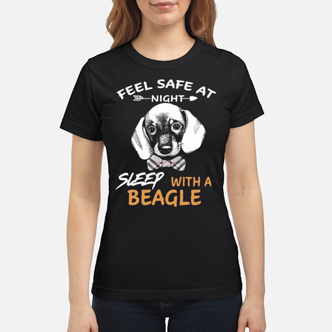 Feel Safe At Night Sleep With A Beagle Shirt 6 Feel Safe At Night Sleep With A Beagle Ladies Tee