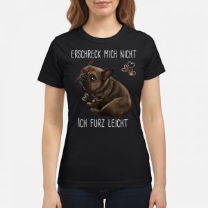 Erschreck Mich Nicht Ich Furz Leicht Shirt 6 Erschreck Mich Nicht Ich Furz Leicht Ladies Tee
