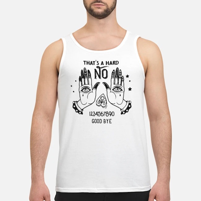 Tarot That's A Hard No 1234567890 Goodbye Shirt 5 Tarot That's A Hard No 1234567890 Goodbye Guy Tank Top