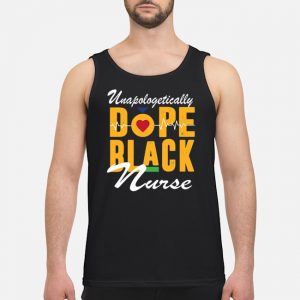 Unapologetically Dope Black Nurse shirt 8 Unapologetically Dope Black Nurse shirt