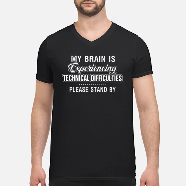 My Brain Is Experiencing Technical Difficulties Please Stand By Shirt 8 My Brain Is Experiencing Technical Difficulties Please Stand By Shirt