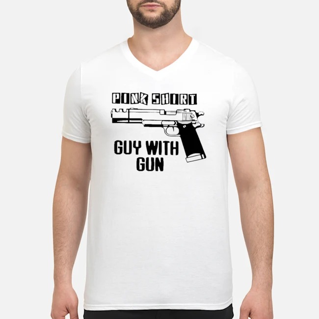 Pink Shirt Guy With Gun Shirt 6 Pink Shirt Guy With Gun Guy V-neck
