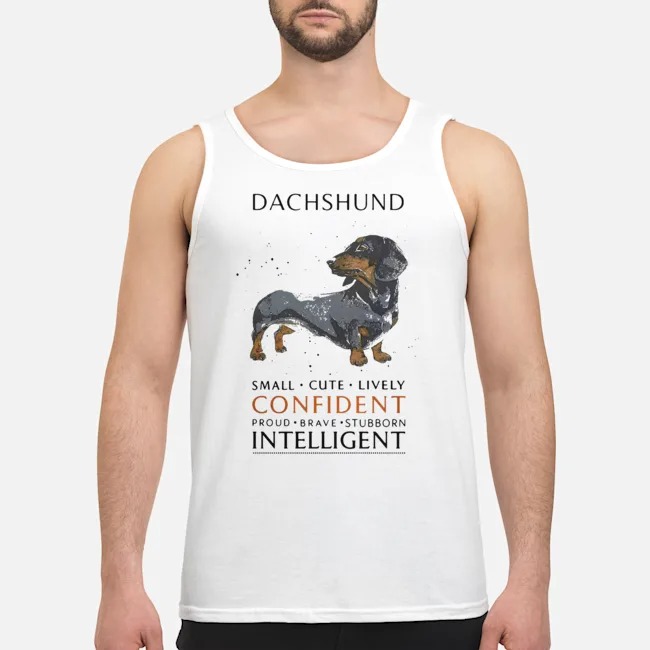 Dachshund Small Cute Lively Confident Intelligent Shirt 6 Dachshund Small Cute Lively Confident Intelligent Guy Tank Top