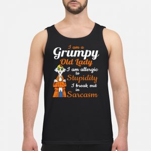 I Am A Grumpy Old Lady I Am Allergic To Stupidity I Break Out In Sarcasm Shirt 7 I Am A Grumpy Old Lady I Am Allergic To Stupidity I Break Out In Sarcasm Shirt