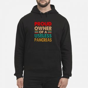 Proud Owner Of A Useless Pancreas Shirt 5 Proud Owner Of A Useless Pancreas Shirt 1