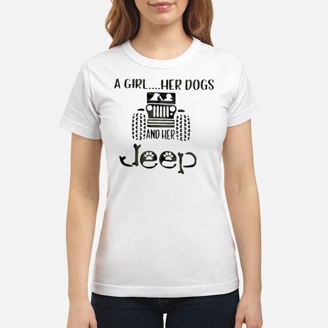 A Girl Her Dogs And Her Jeep Shirt 6 A Girl Her Dogs And Her Jeep Ladies Tee