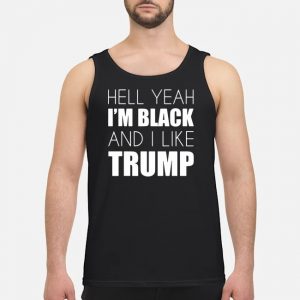 Hell Yeah I'm Black And I Like Trump ShirtHell Yeah I'm Black And I Like Trump Shirt 7 Hell Yeah I'm Black And I Like Trump Shirt
