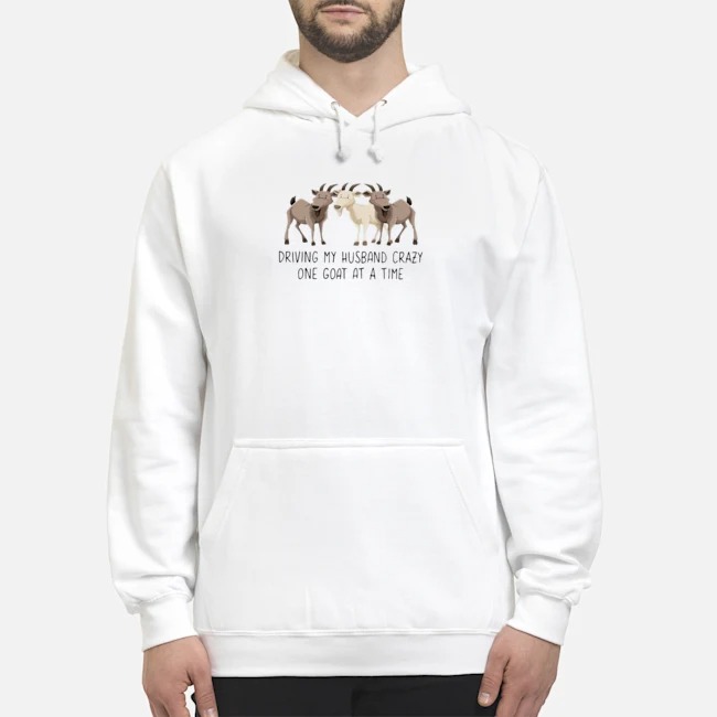Driving My Husband Crazy One Goat At A Time Shirt 8 Driving My Husband Crazy One Goat At A Time Hoodie