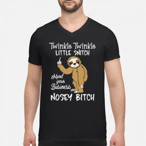 Sloth Twinkle Twinkle Little Snitch Mind Your Business Nosey Bitch Shirt 8 Sloth Twinkle Twinkle Little Snitch Mind Your Business Nosey Bitch Shirt