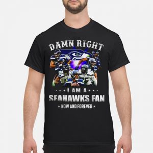 Damn Right I Am A Patriots Fan Now And Forever Shirt 5 Damn Right I Am A Seahawks Fan Now And Forever Shirt