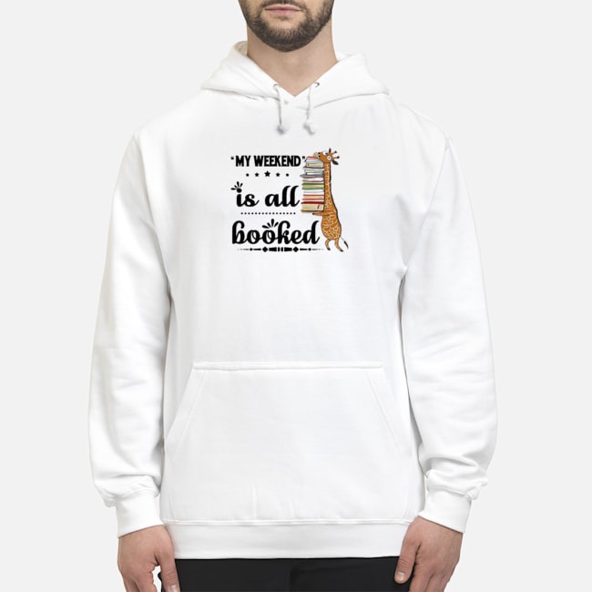 Giraffe My Weekend Is All Booked Shirt 8 Giraffe My Weekend Is All Booked Hoodie