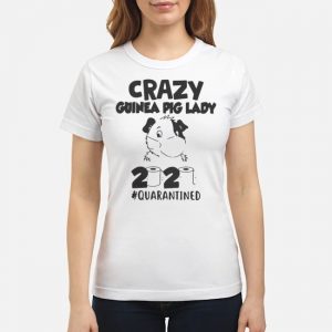 Crazy Guinea Pig Lady 2020 #Quarantined Shirt 6 Crazy Guinea Pig Lady 2020 #Quarantined Shirt