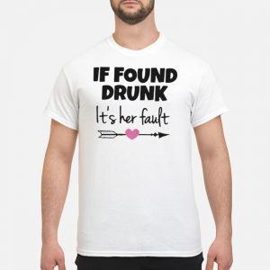 If Found Drunk It's Her Fault Shirt 5 If Found Drunk It's Her Fault Shirt