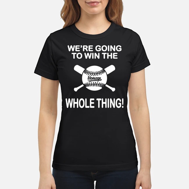 Baseball We're Going To Win The Whole Thing Shirt 7 Baseball We're Going To Win The Whole Thing Ladies Tee