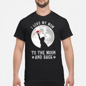 Cat I Love My Mom To The Moon And Back Shirt 5 Cat I Love My Mom To The Moon And Back Shirt