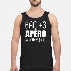 Bac +3 Apéro Mention Bière Shirt 7 Bac +3 Apéro Mention Bière Guy Tank Top