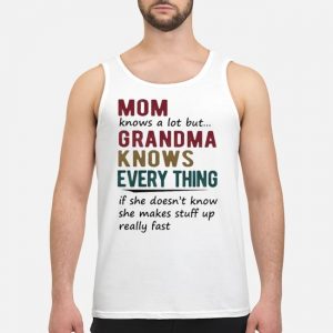 Mom Knows A Lot But Grandma Knows Everything Shirt 7 Mom Knows A Lot But Grandma Knows Everything Shirt