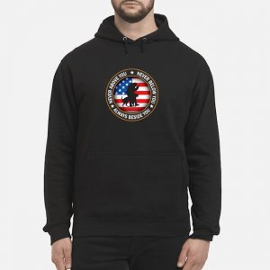 American Flag Never Above You Never Below You Always Beside You Shirt 8 American Flag Never Above You Never Below You Always Beside You Hoodie