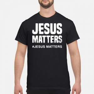 Jesus Matters #Jesus Matters Shirt 5 Jesus Matters #Jesus Matters Shirt