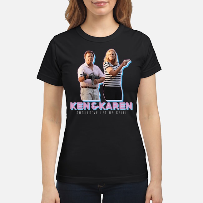 Ken And Karen Should've Let Us Grill Shirt 7 Ken And Karen Should've Let Us Grill Shirt