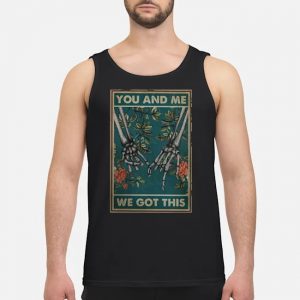 Family You And Me We Got This Shirt 7 Family You And Me We Got This Shirt