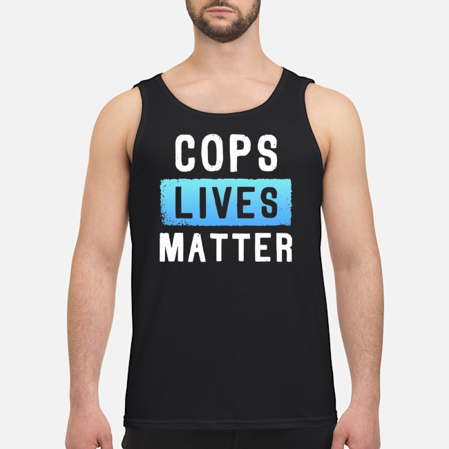 Cops Lives Matter Shirt 6 Cops Lives Matter Guy Tank Top