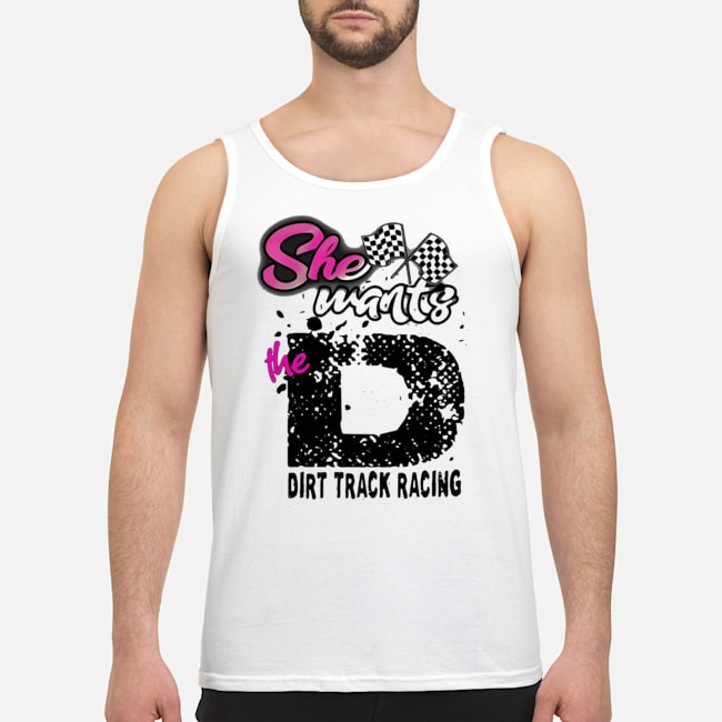 She Wants The D Dirt Track Racing Shirt 7 She Wants The D Dirt Track Racing Shirt