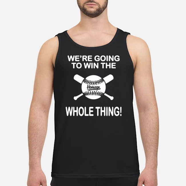 Baseball We're Going To Win The Whole Thing Shirt 6 Baseball We're Going To Win The Whole Thing Guy Tank Top