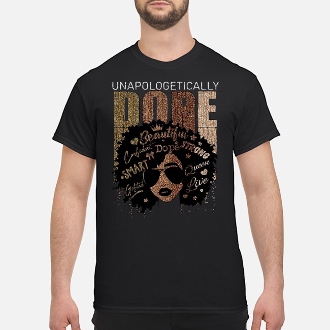Black Women Unapologetically Dope Shirt 1 Black Women Unapologetically Dope Shirt