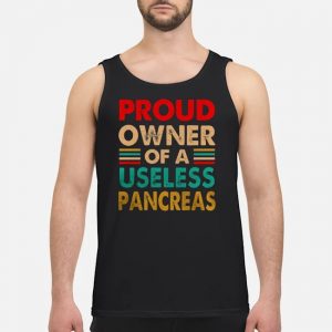 Proud Owner Of A Useless Pancreas Shirt 7 Proud Owner Of A Useless Pancreas Shirt