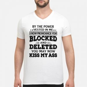 By The Power Vested In Me I Now Pronounce You Blocked And Deleted Shirt 5 By The Power Vested In Me I Now Pronounce You Blocked And Deleted Guy V-neck