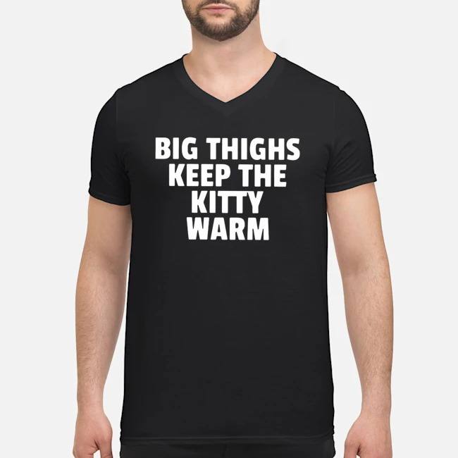 Big Thighs Keeps The Kitty Warm Shirt 5 Big Thighs Keeps The Kitty Warm Guy V-neck