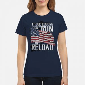 These Colors Don't Run They Reload Gun Lover Shirt 6 These Colors Don't Run They Reload Gun Lover Shirt
