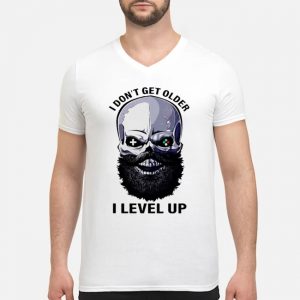 Skull Beard I Don't Get Older I Level Up Shirt 8 Skull Beard I Don't Get Older I Level Up Shirt