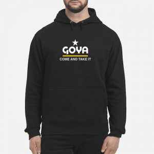 Goya Come And Take It Shirt 5 Goya Come And Take It Shirt