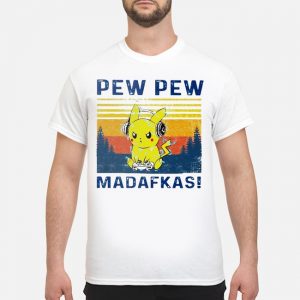 Pikachu Pew Pew Madafakas Vintage Shirt 5 Pikachu Pew Pew Madafakas Vintage Shirt