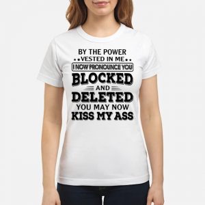 By The Power Vested In Me I Now Pronounce You Blocked And Deleted Shirt 7 By The Power Vested In Me I Now Pronounce You Blocked And Deleted Ladies Tee