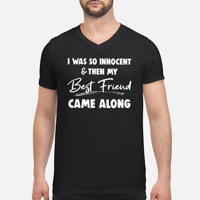 I Was So Innocent And Then My Best Friend Came Along Shirt 5 I Was So Innocent And Then My Best Friend Came Along Shirt