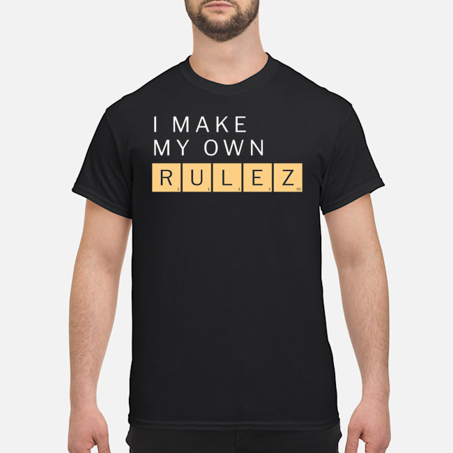 I Make My Own Rulez Shirt 1 Blog I Make My Own Rulez Shirt 1 Blog